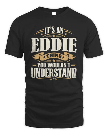 EDDIE P08 TH51 - Personalized “It’s a/an [NAME] Thing – You Wouldn’t Understand” Shirt - Unisex Standard T-Shirt - Black