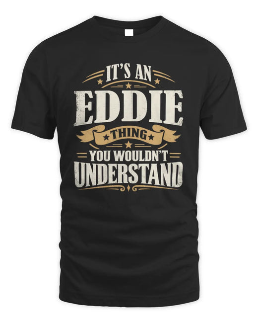 EDDIE P08 TH51 - Personalized “It’s a/an [NAME] Thing – You Wouldn’t Understand” Shirt
