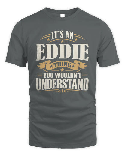 EDDIE P08 TH51 - Personalized “It’s a/an [NAME] Thing – You Wouldn’t Understand” Shirt - Unisex Standard T-Shirt - Charcoal