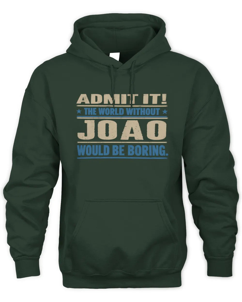JOAO TP68-K2-968 – Personalized Funny Quote Apparel “The World Without NAME Would Be Boring” - Unisex Hoodie - Forest Green