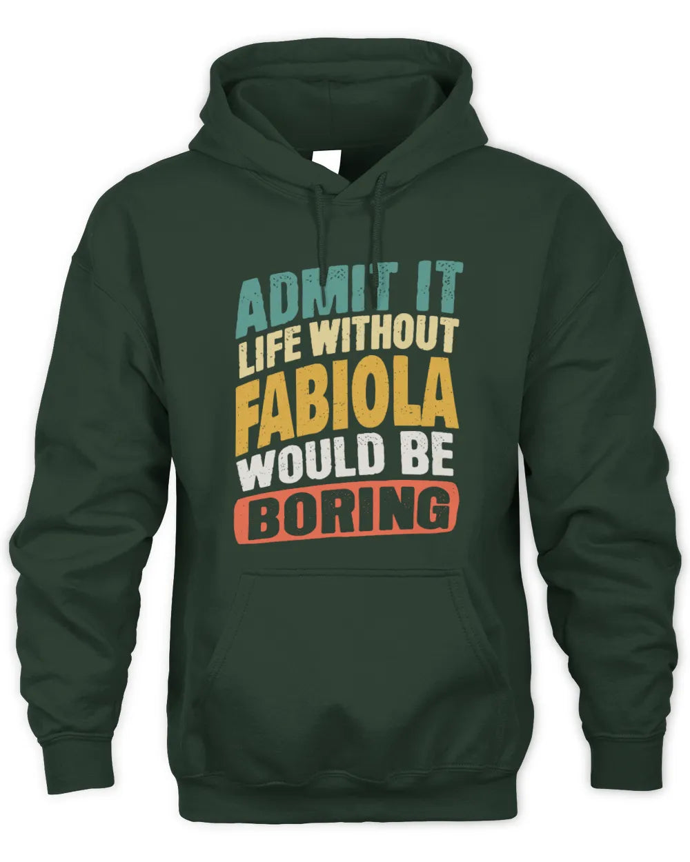 FABIOLA TP88-K4-229
Personalized Funny Quote Apparel “Life Without NAME Would Be Boring” - Unisex Hoodie - Forest Green