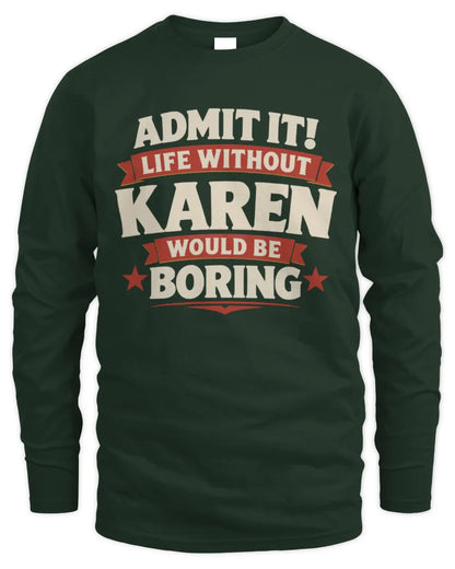 KAREN P4 KT003 Personalized Funny Quote Apparel “Life Without NAME Would Be Boring” - Men's Long Sleeved T-Shirt - Forest Green