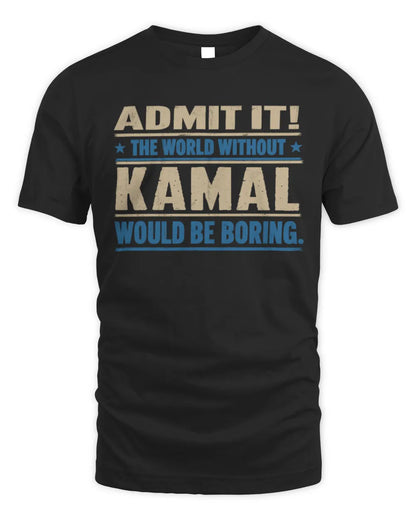 KAMAL TP68-K2-968 – Personalized Funny Quote Apparel “The World Without NAME Would Be Boring” - Unisex Standard T-Shirt - Black