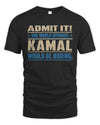 KAMAL TP68-K2-968 – Personalized Funny Quote Apparel “The World Without NAME Would Be Boring”