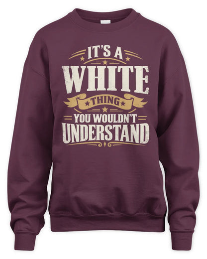 WHITE P08 TH51 - Personalized “It’s a/an [NAME] Thing – You Wouldn’t Understand” Shirt - Unisex Sweatshirt - Maroon