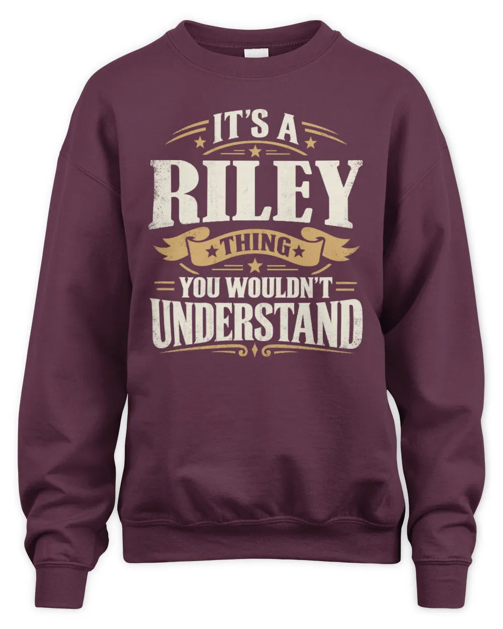 RILEY P08 TH51 - Personalized “It’s a/an [NAME] Thing – You Wouldn’t Understand” Shirt - Unisex Sweatshirt - Maroon