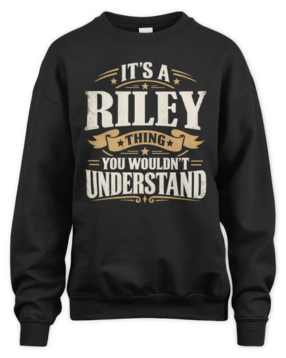 RILEY P08 TH51 - Personalized “It’s a/an [NAME] Thing – You Wouldn’t Understand” Shirt - Unisex Sweatshirt - Black