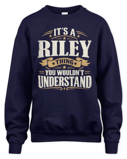 RILEY P08 TH51 - Personalized “It’s a/an [NAME] Thing – You Wouldn’t Understand” Shirt - Unisex Sweatshirt - Navy