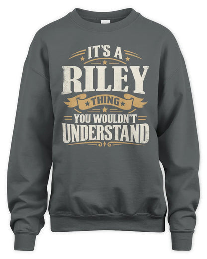RILEY P08 TH51 - Personalized “It’s a/an [NAME] Thing – You Wouldn’t Understand” Shirt - Unisex Sweatshirt - Charcoal