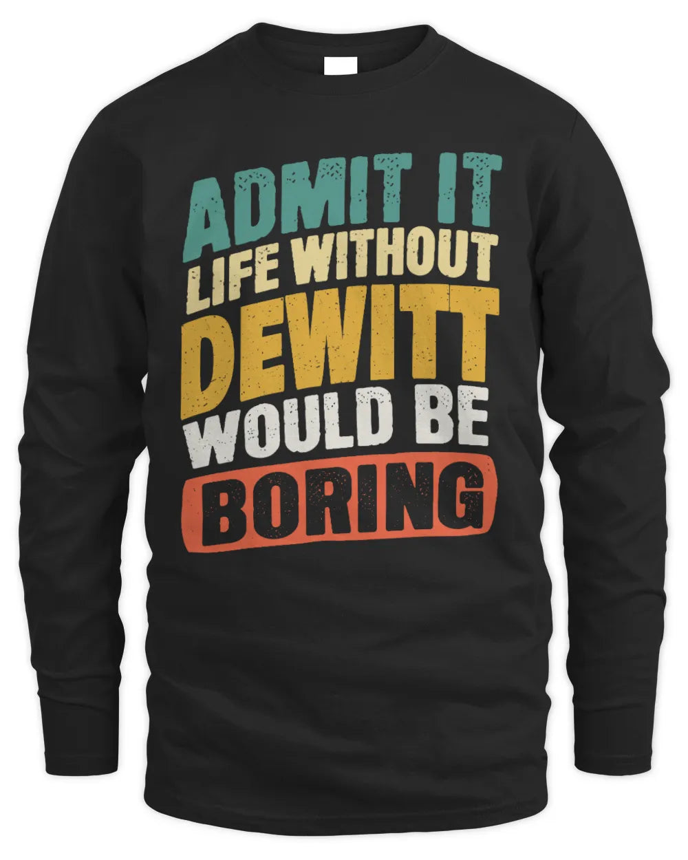 DEWITT TP88-K4-229
Personalized Funny Quote Apparel “Life Without NAME Would Be Boring” - Men's Long Sleeved T-Shirt - Black