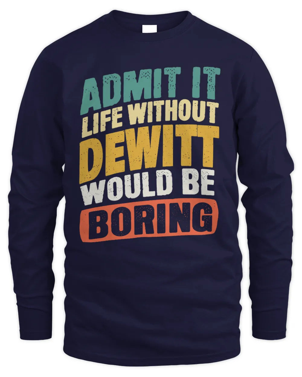 DEWITT TP88-K4-229
Personalized Funny Quote Apparel “Life Without NAME Would Be Boring” - Men's Long Sleeved T-Shirt - Navy