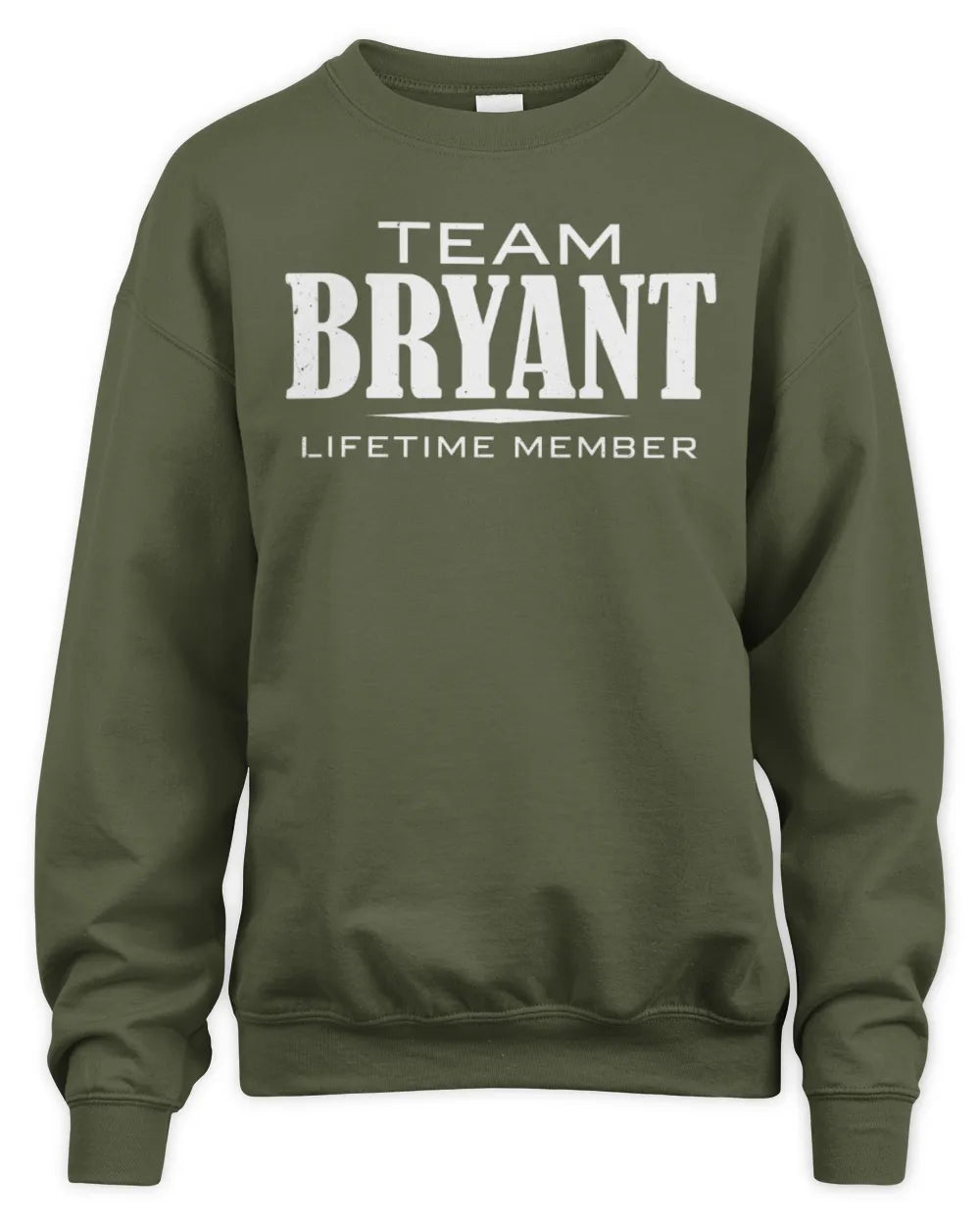 BRYANT BL62-K4-128 - Personalized “Team NAME Lifetime Member” - Unisex Sweatshirt - Military Green