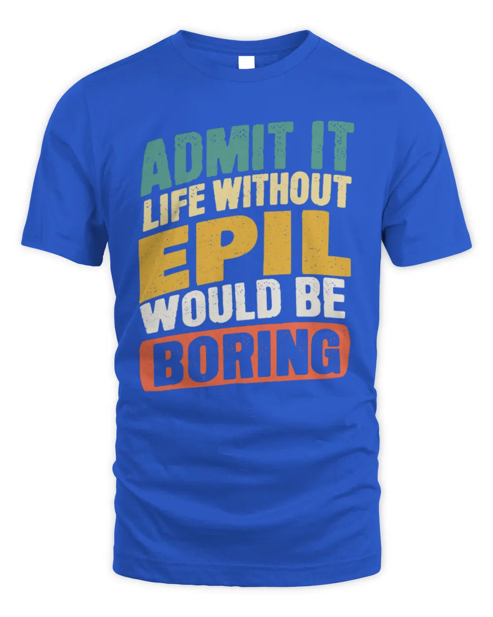 EPIL TP88-K4-229
Personalized Funny Quote Apparel “Life Without NAME Would Be Boring” - Unisex Standard T-Shirt - Royal