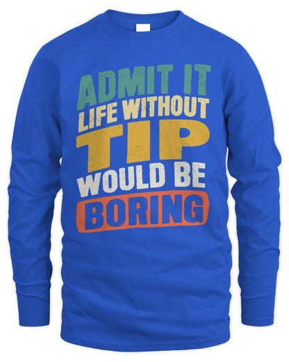 TIP TP88-K4-229
Personalized Funny Quote Apparel “Life Without NAME Would Be Boring” - Men's Long Sleeved T-Shirt - Royal