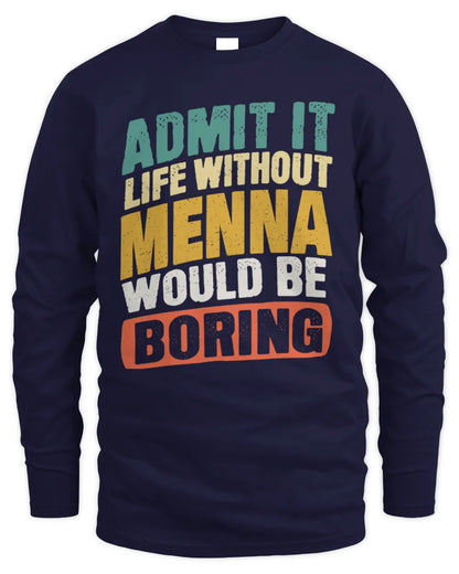 MENNA TP88-K4-229
Personalized Funny Quote Apparel “Life Without NAME Would Be Boring” - Men's Long Sleeved T-Shirt - Navy