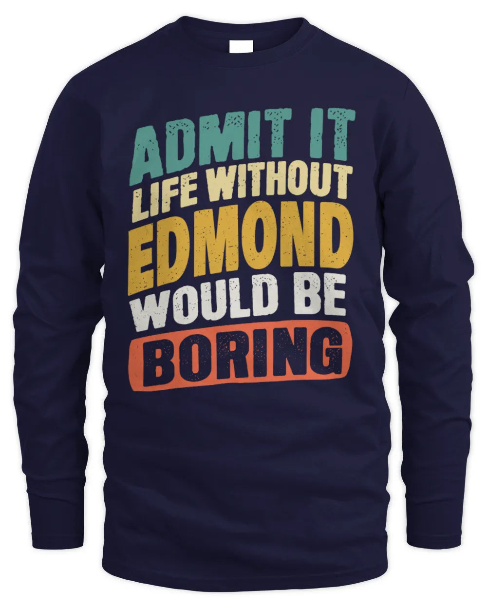 EDMOND TP88-K4-229
Personalized Funny Quote Apparel “Life Without NAME Would Be Boring” - Men's Long Sleeved T-Shirt - Navy