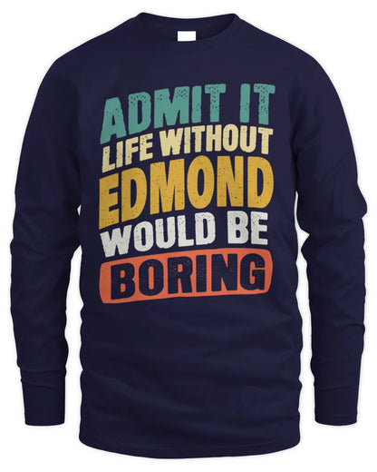 EDMOND TP88-K4-229
Personalized Funny Quote Apparel “Life Without NAME Would Be Boring” - Men's Long Sleeved T-Shirt - Navy