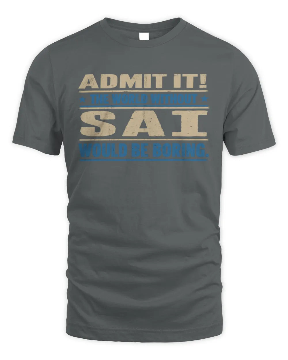 SAI TP68-K2-968 – Personalized Funny Quote Apparel “The World Without NAME Would Be Boring” - Unisex Standard T-Shirt - Charcoal