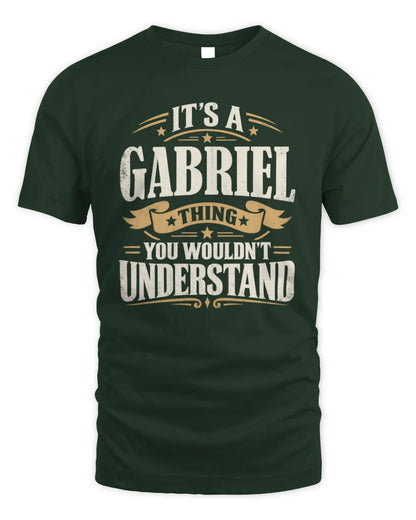 GABRIEL P08 TH51 - Personalized “It’s a/an [NAME] Thing – You Wouldn’t Understand” Shirt - Unisex Standard T-Shirt - Forest Green