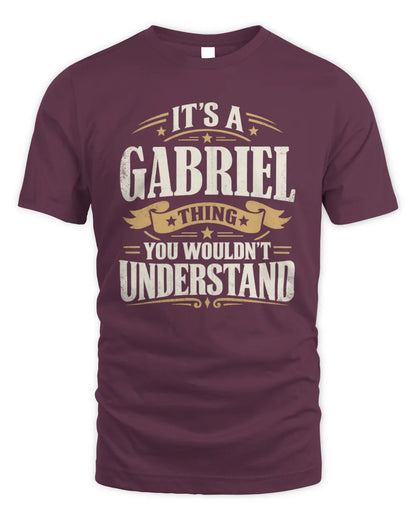 GABRIEL P08 TH51 - Personalized “It’s a/an [NAME] Thing – You Wouldn’t Understand” Shirt - Unisex Standard T-Shirt - Maroon