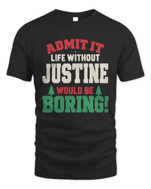 JUSTINE P5 TH08 Christmas T-Shirt – “Life Without NAME Would Be Boring”