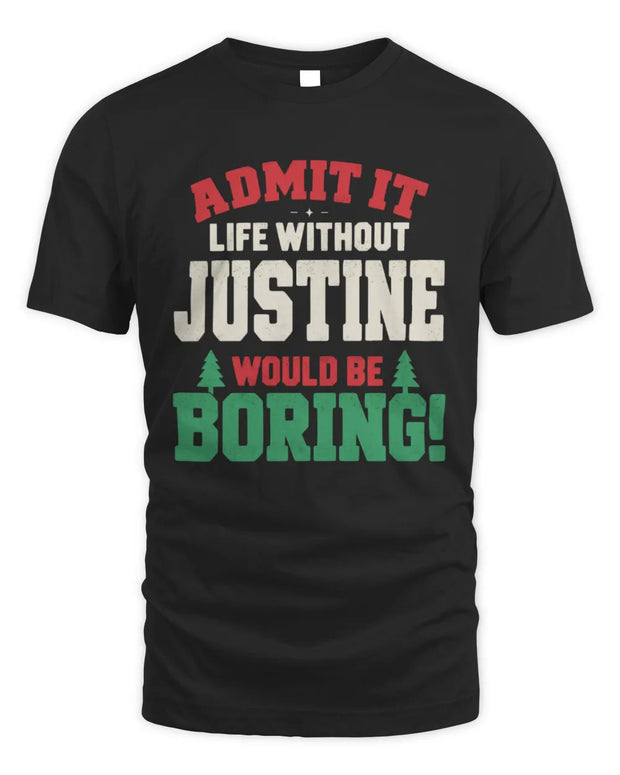 JUSTINE P5 TH08 Christmas T-Shirt – “Life Without NAME Would Be Boring”