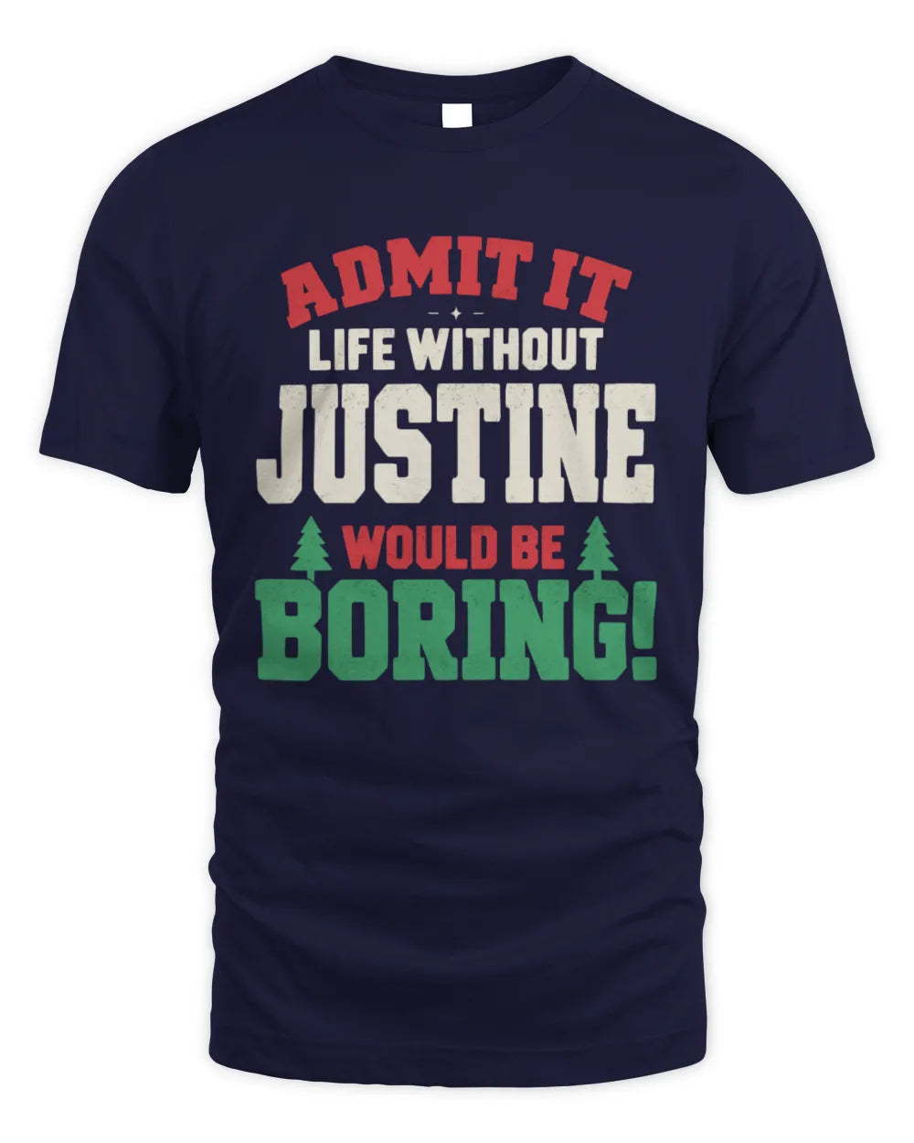 JUSTINE P5 TH08 Christmas T-Shirt – “Life Without NAME Would Be Boring” - Unisex Standard T-Shirt - Navy