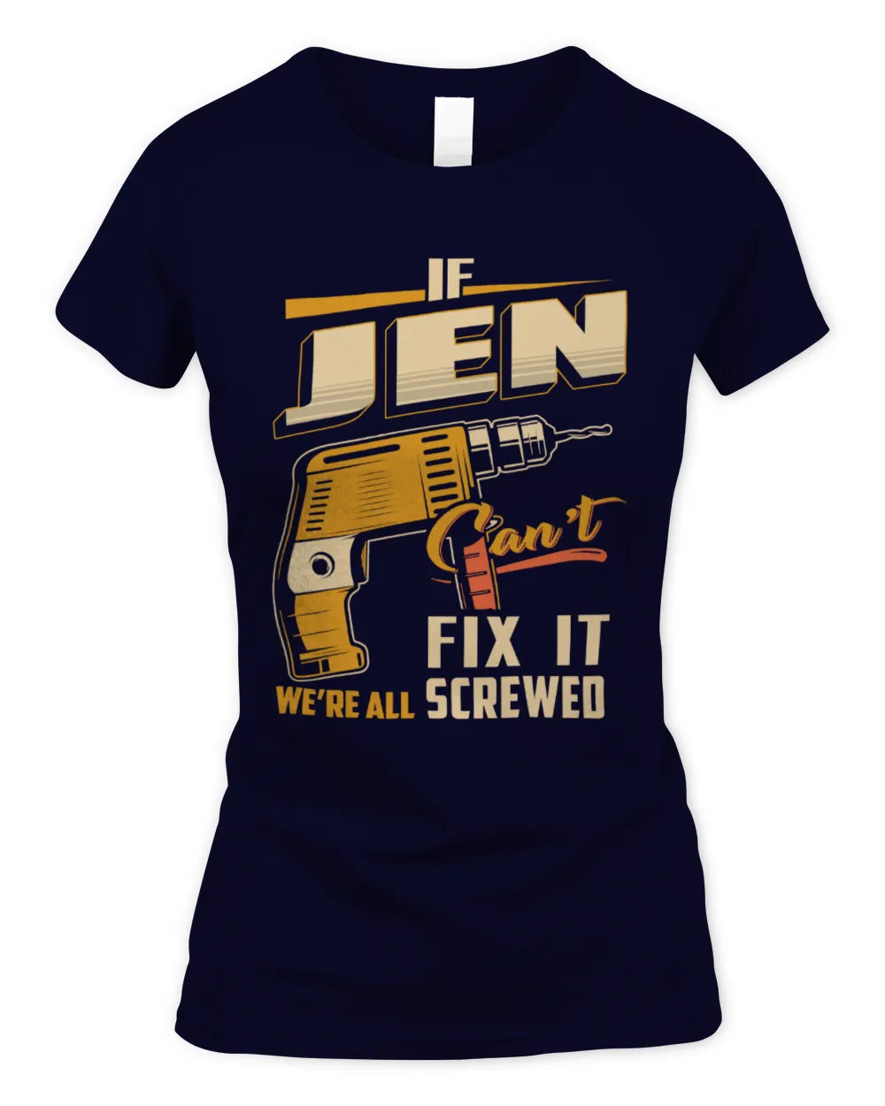 JEN TP22-K4-228 - Personalized Handyman T-Shirt “If AARON Can’t Fix It, We’re All Screwed” - Women's Standard T-Shirt - Navy
