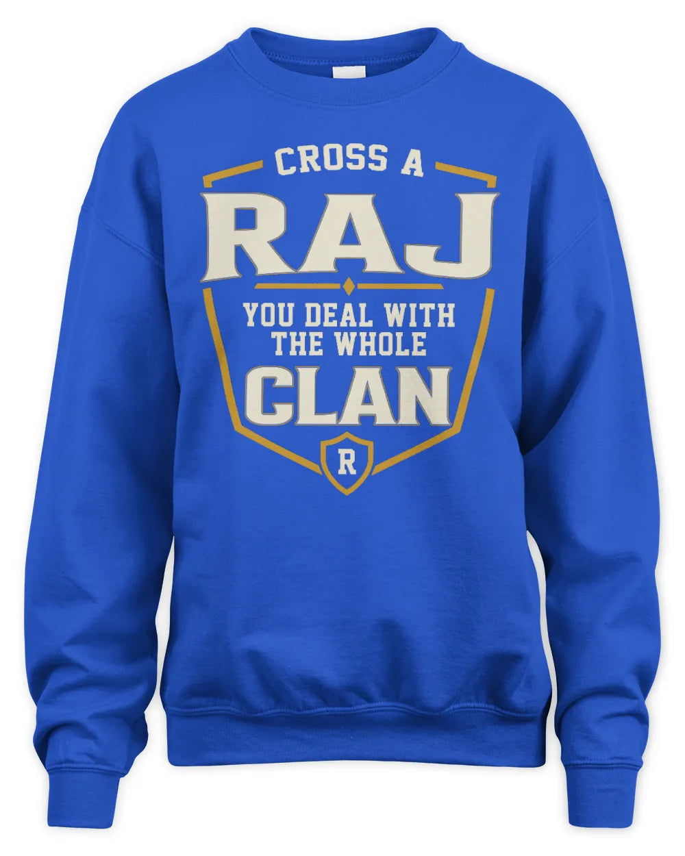 RAJ NT1-K008 Cross A/An NAME, You Deal With the Whole Clan | Personalized Vintage T-Shirt - Unisex Sweatshirt - Royal