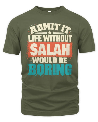 SALAH P02-TH11-226 Personalized Admit It Life Without [Name] Would Be Boring T-Shirt - Custom Name Funny Gift - Unisex Standard T-Shirt - Military Green