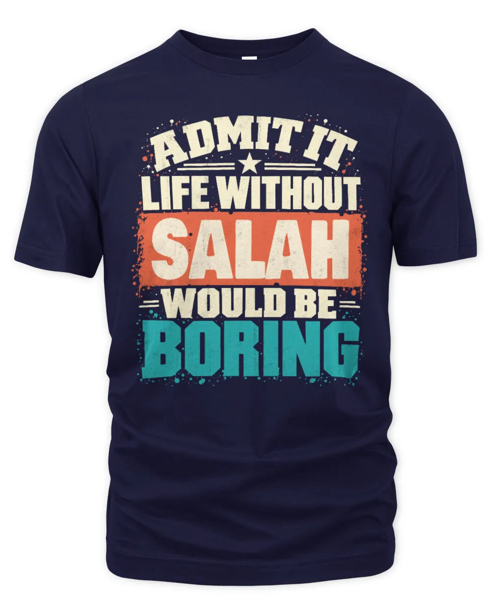 SALAH P02-TH11-226 Personalized Admit It Life Without [Name] Would Be Boring T-Shirt - Custom Name Funny Gift - Unisex Standard T-Shirt - Navy