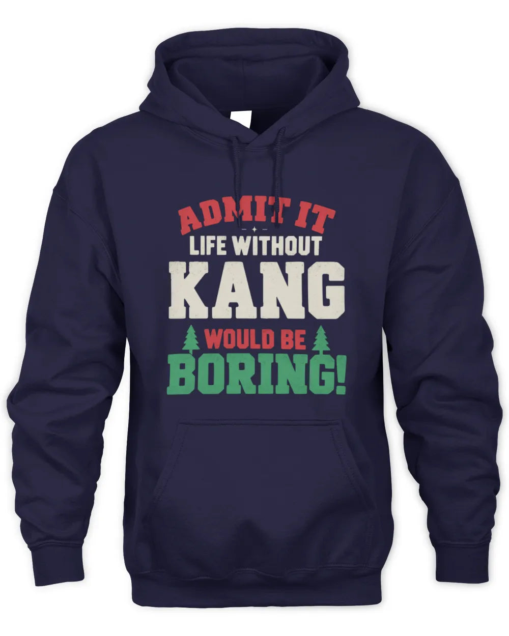 KANG P5 TH08 Christmas T-Shirt – “Life Without NAME Would Be Boring” - Unisex Hoodie - Navy
