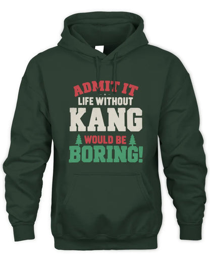KANG P5 TH08 Christmas T-Shirt – “Life Without NAME Would Be Boring” - Unisex Hoodie - Forest Green