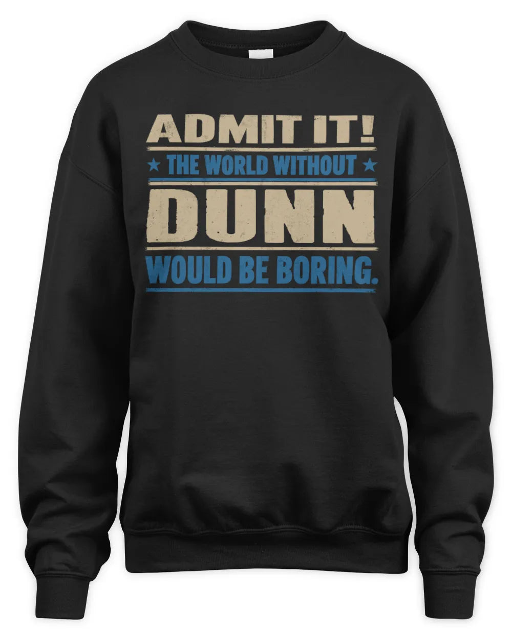 DUNN TP68-K2-968 – Personalized Funny Quote Apparel “The World Without NAME Would Be Boring” - Unisex Sweatshirt - Black