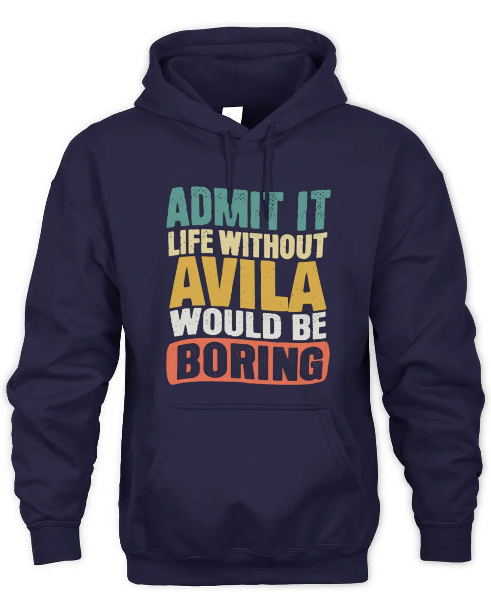 AVILA TP86-K3-229 Personalized Funny Quote Apparel “Life Without NAME Would Be Boring” - Unisex Hoodie - Navy