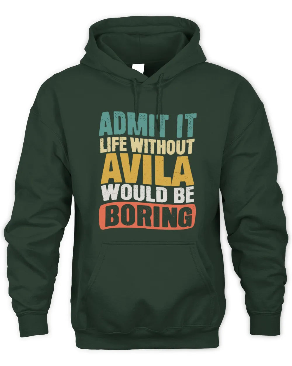 AVILA TP86-K3-229 Personalized Funny Quote Apparel “Life Without NAME Would Be Boring” - Unisex Hoodie - Forest Green