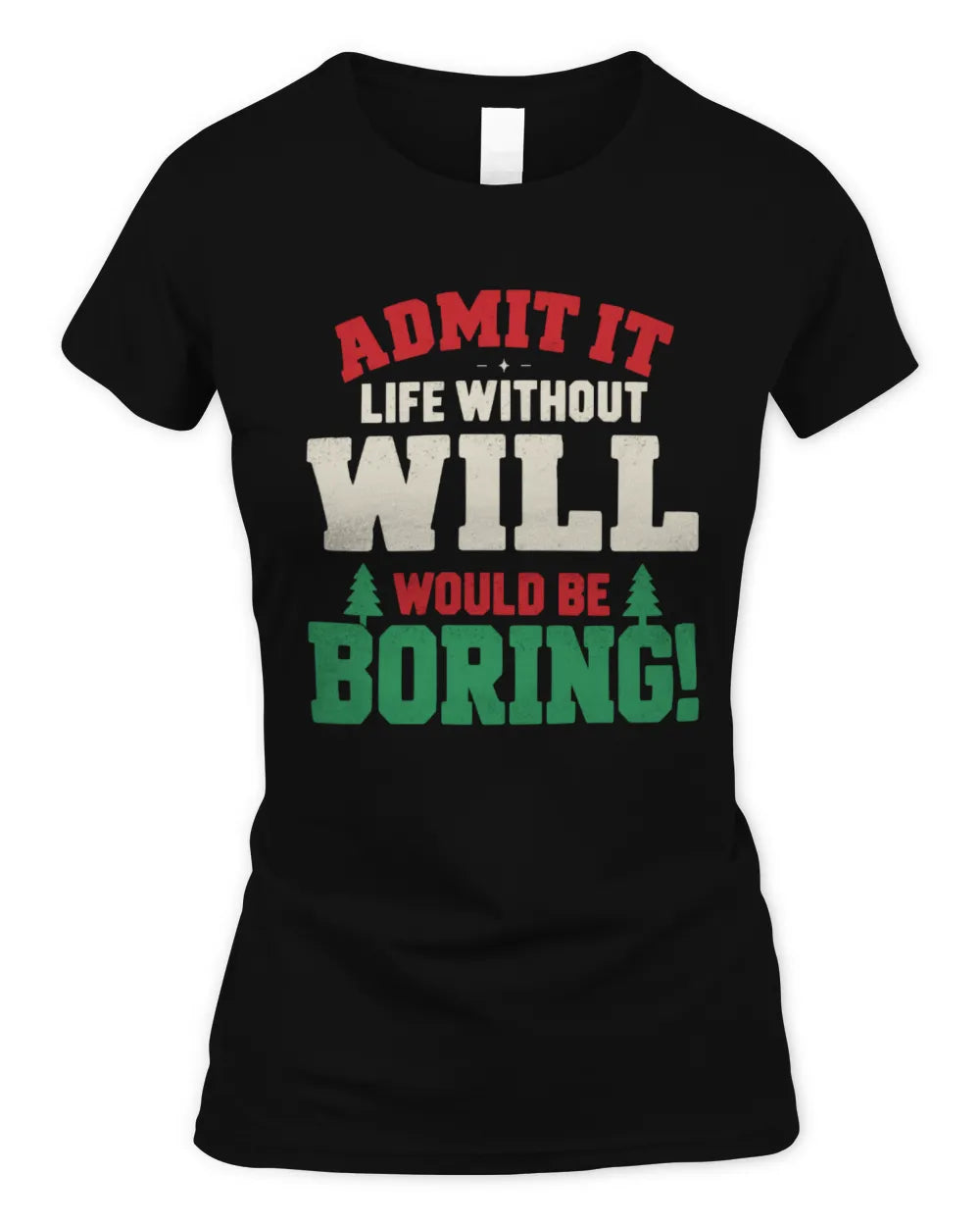 WILL P5 TH08 Christmas T-Shirt – “Life Without NAME Would Be Boring” - Women's Standard T-Shirt - Black