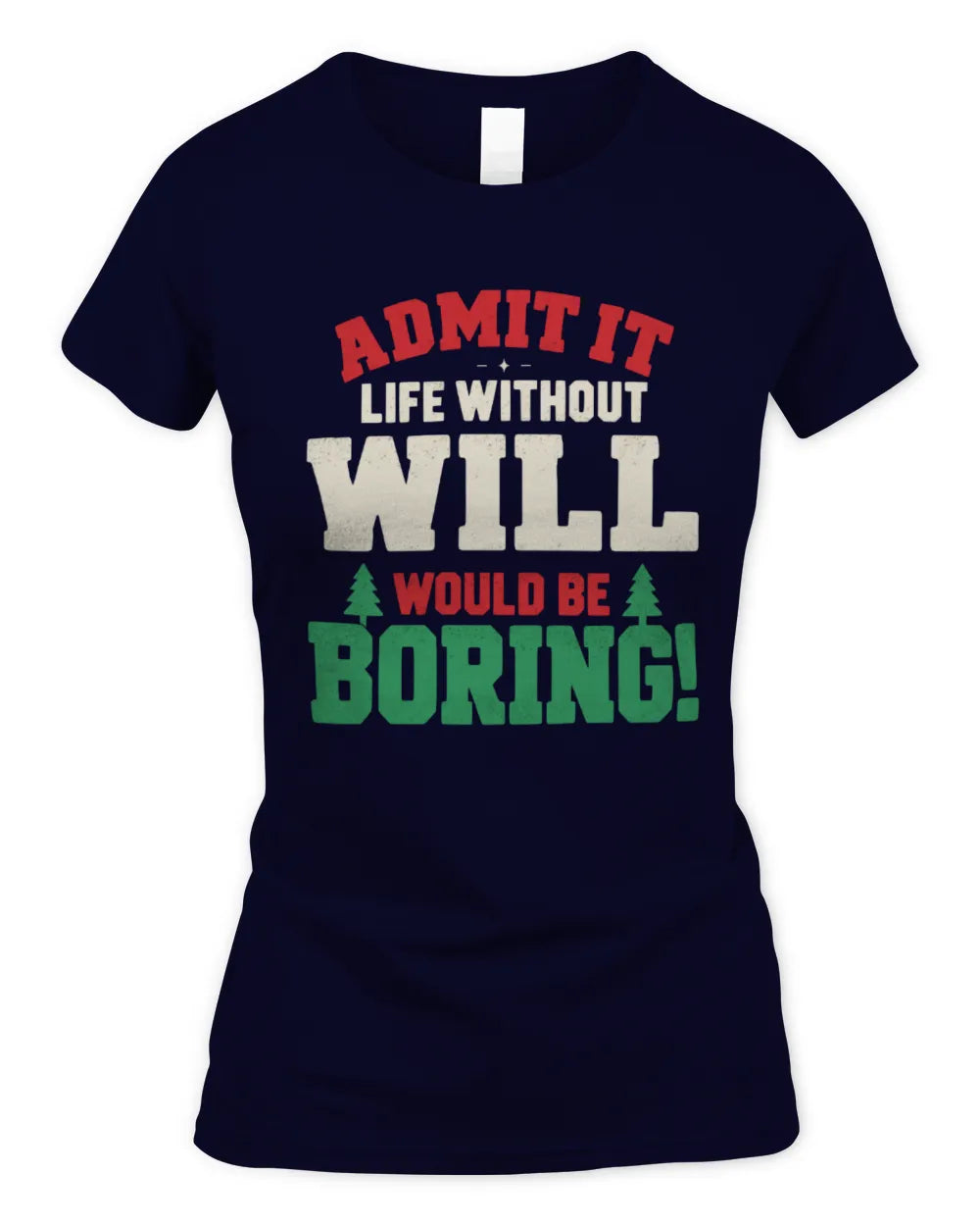 WILL P5 TH08 Christmas T-Shirt – “Life Without NAME Would Be Boring” - Women's Standard T-Shirt - Navy