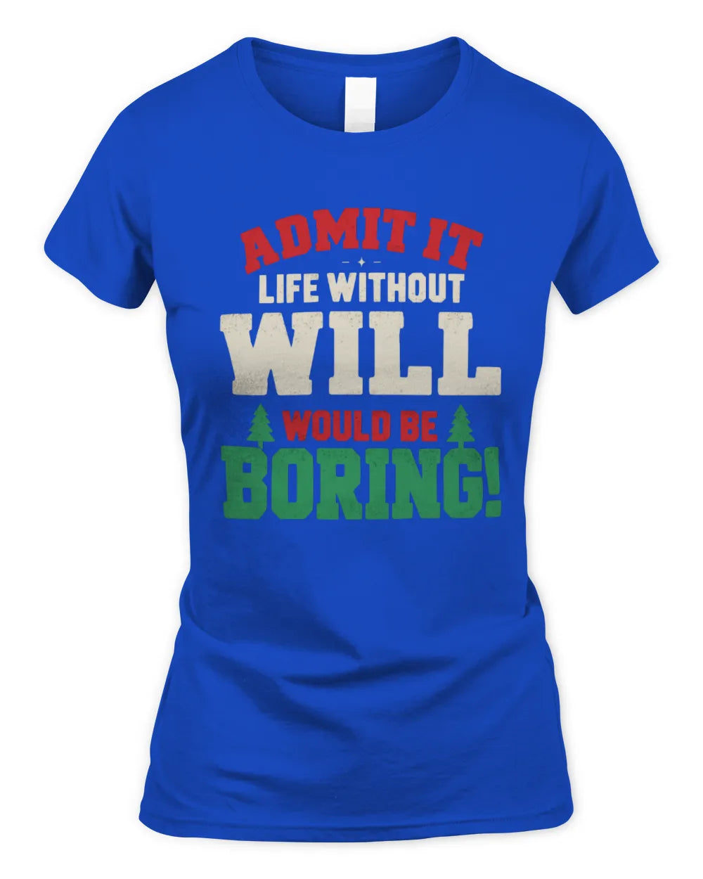 WILL P5 TH08 Christmas T-Shirt – “Life Without NAME Would Be Boring” - Women's Standard T-Shirt - Royal