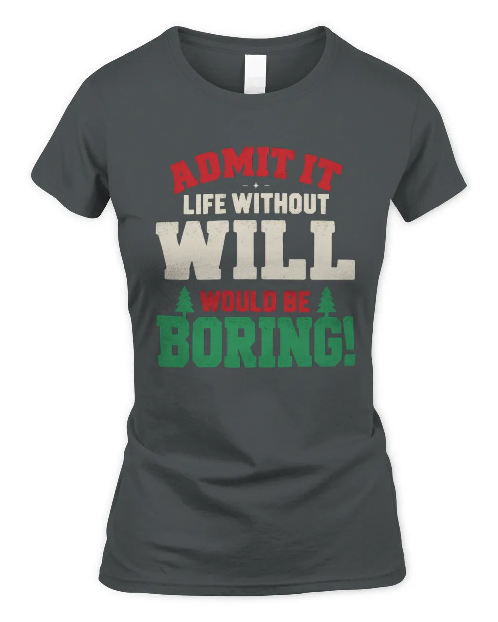 WILL P5 TH08 Christmas T-Shirt – “Life Without NAME Would Be Boring” - Women's Standard T-Shirt - Charcoal