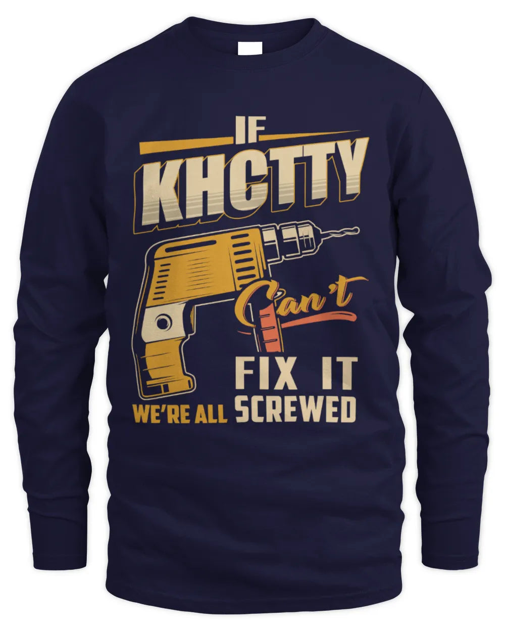 KHCTTY TP22-K4-228 - Personalized Handyman T-Shirt “If AARON Can’t Fix It, We’re All Screwed” - Men's Long Sleeved T-Shirt - Navy