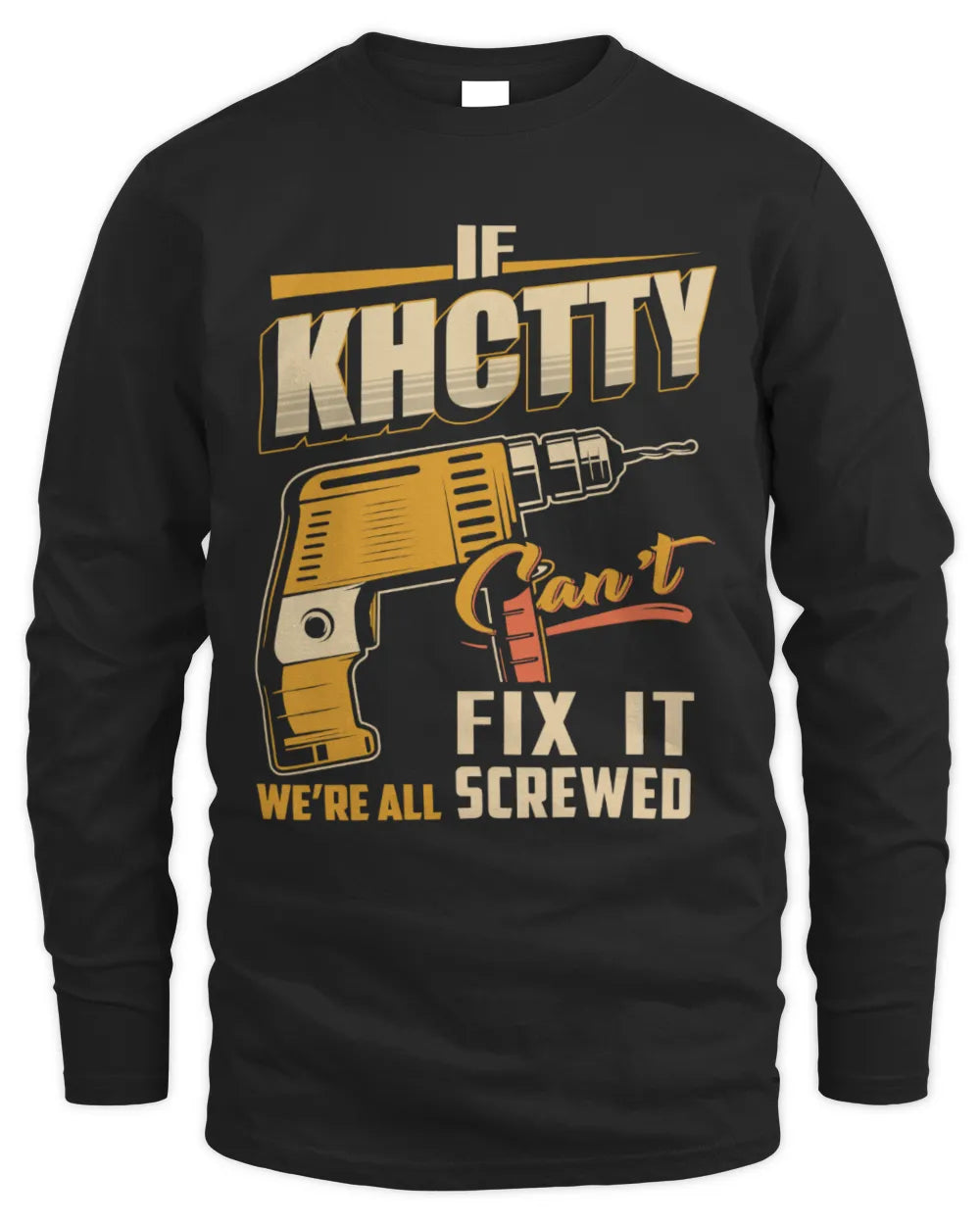 KHCTTY TP22-K4-228 - Personalized Handyman T-Shirt “If AARON Can’t Fix It, We’re All Screwed” - Men's Long Sleeved T-Shirt - Black
