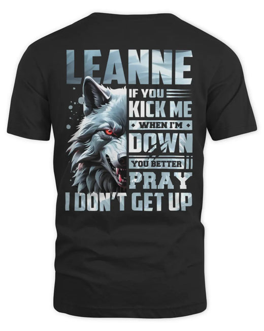 LEANNE AP62-K4-666 - Personalized Fierce Wolf Quote Apparel “If You Kick Me When I’m Down, You Better Pray I Don’t Get Up”