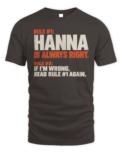 HANNA NP1-H006 
Always Right Personalized Name T-Shirt – Funny Custom Name Shirt - Unisex Standard T-Shirt - Dark Chocolate