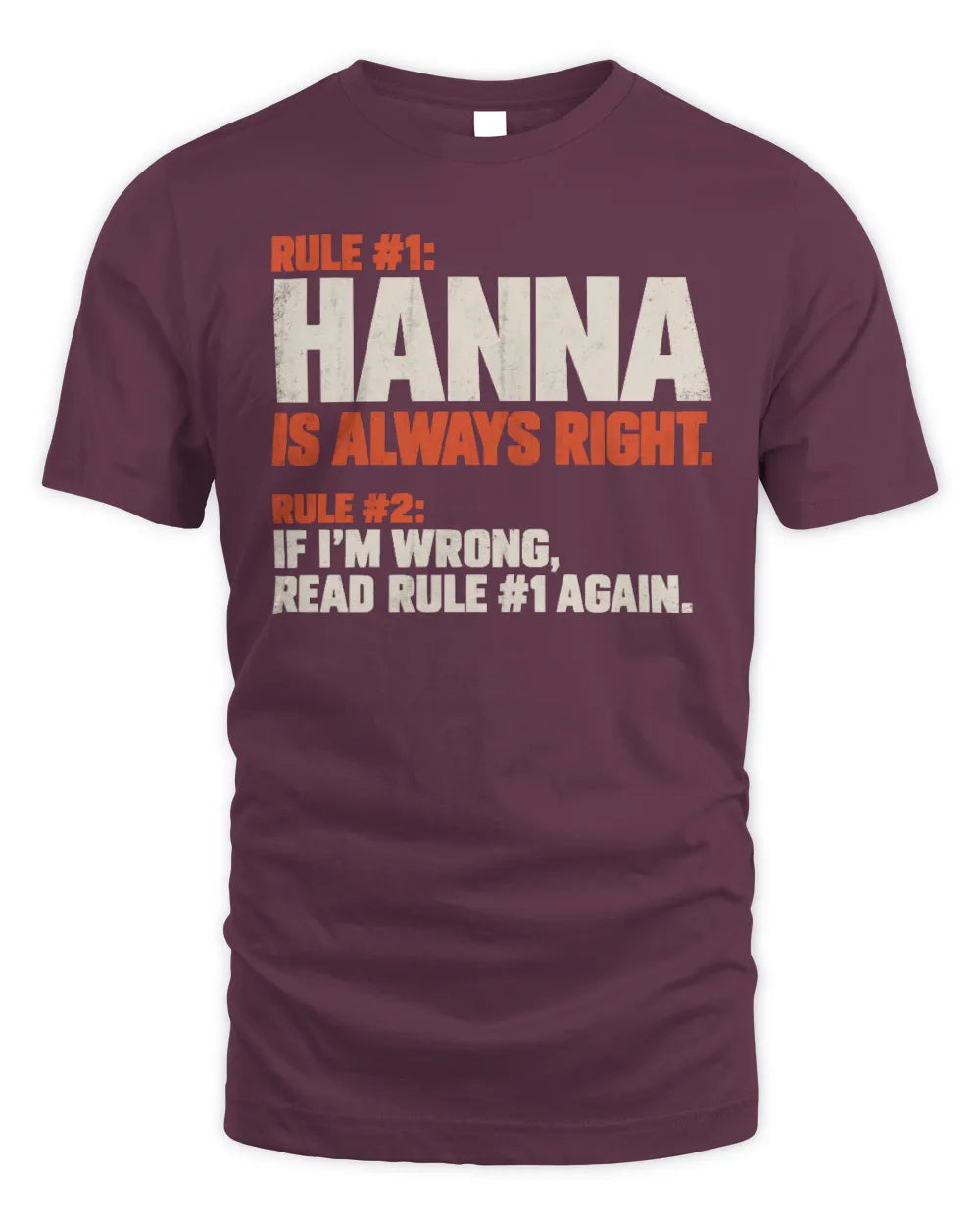 HANNA NP1-H006 
Always Right Personalized Name T-Shirt – Funny Custom Name Shirt - Unisex Standard T-Shirt - Maroon