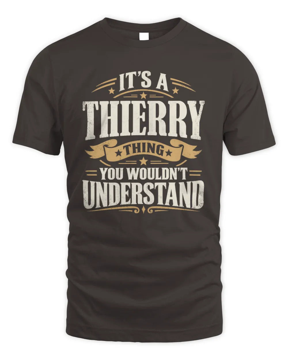 THIERRY P08 TH51 - Personalized “It’s a/an [NAME] Thing – You Wouldn’t Understand” Shirt - Unisex Standard T-Shirt - Dark Chocolate
