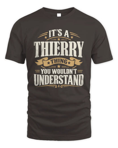 THIERRY P08 TH51 - Personalized “It’s a/an [NAME] Thing – You Wouldn’t Understand” Shirt - Unisex Standard T-Shirt - Dark Chocolate
