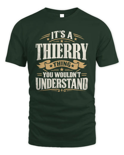 THIERRY P08 TH51 - Personalized “It’s a/an [NAME] Thing – You Wouldn’t Understand” Shirt - Unisex Standard T-Shirt - Forest Green