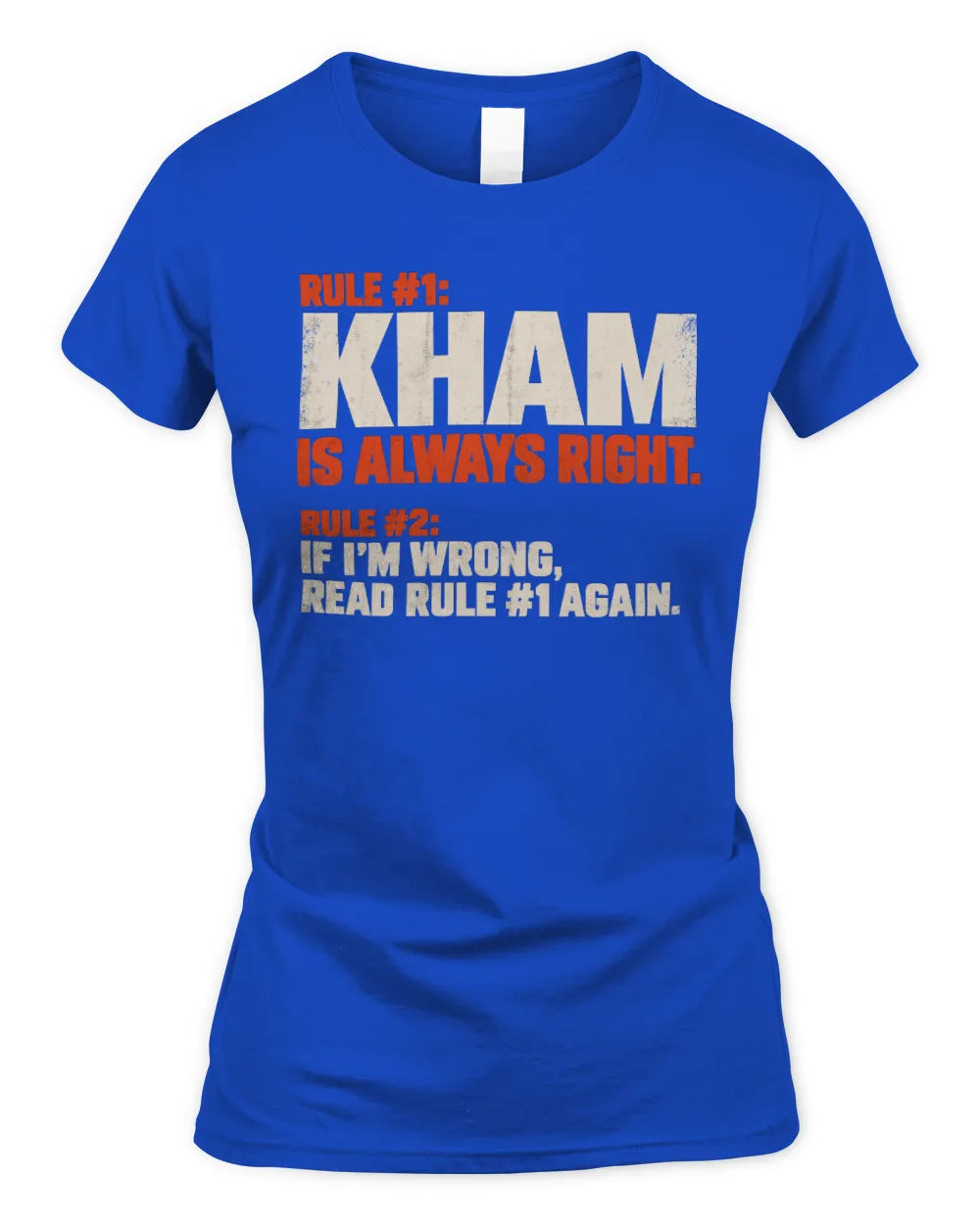 KHAM NP1-H006 
Always Right Personalized Name T-Shirt – Funny Custom Name Shirt - Women's Standard T-Shirt - Royal