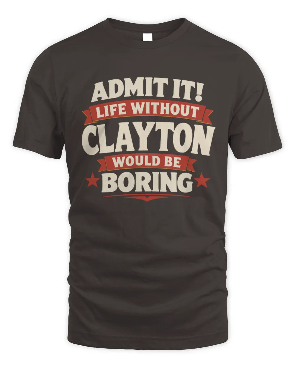 CLAYTON P4 KT003 Personalized Funny Quote Apparel “Life Without NAME Would Be Boring” - Unisex Standard T-Shirt - Dark Chocolate